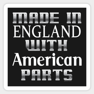 Made in England with American Parts... Sticker